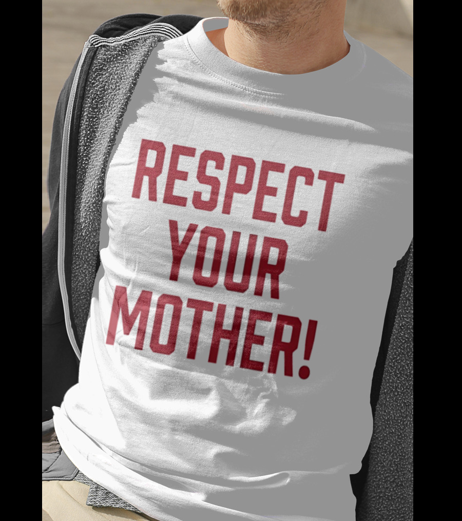 Respect Your Mother Mom Parent Love Family Appreciation Guiding Principles T-Shirt