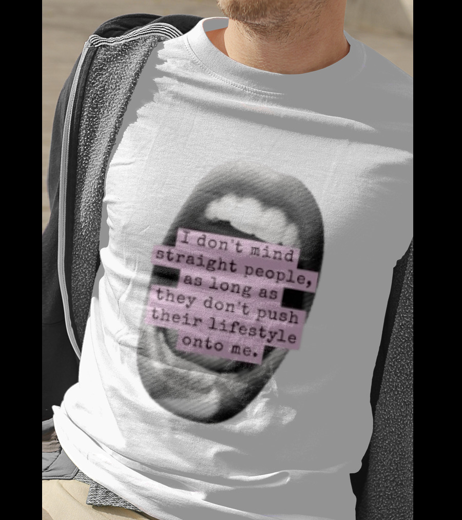 I Don't Mind Straight People Iconic Statement On Lifestyle Choices T-Shirt