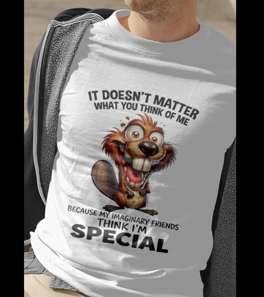 It Doesn't Matter What You Think Of Me Because My Imaginary Friends Think I'm Special Cartoon T-Shirt