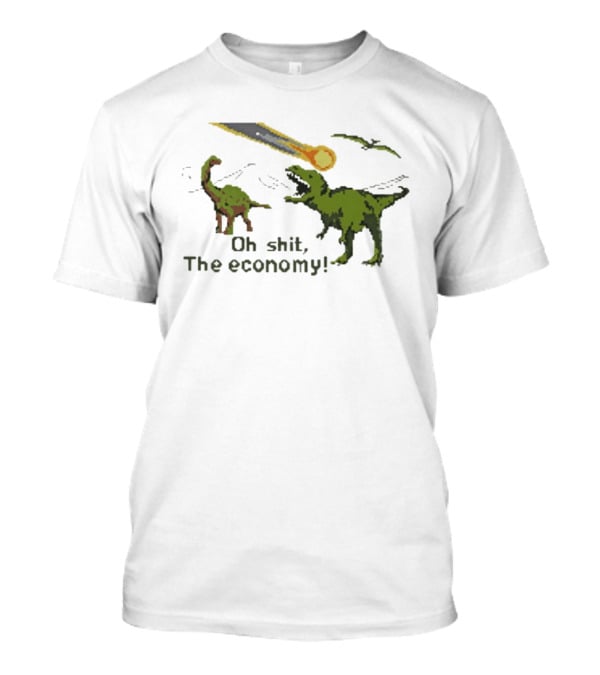 Oh Shit The Economy Dinosaur Meteor Funny Meme T-Shirt
