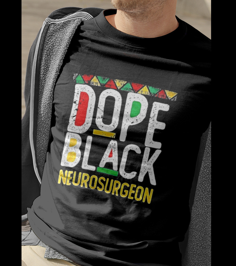 Dope Black Neurosurgeon Inspirational Pride T-Shirt