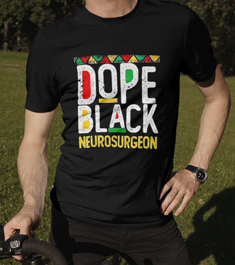Dope Black Neurosurgeon Inspirational Pride T-Shirt