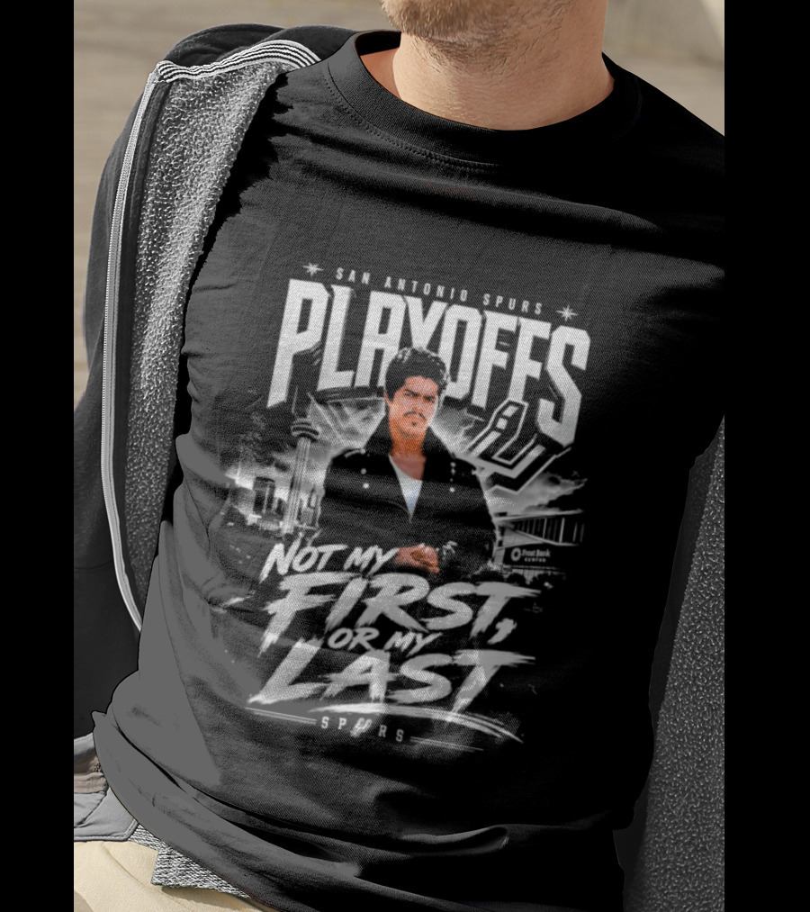 San Antonio Spurs Playoffs Esai Morales Not My First Or My Last T-Shirt