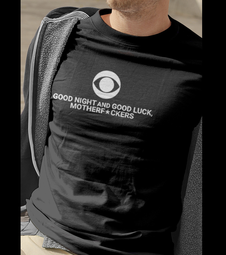 Good Night And Good Luck Motherfuckers Late Show Colbert T-Shirt
