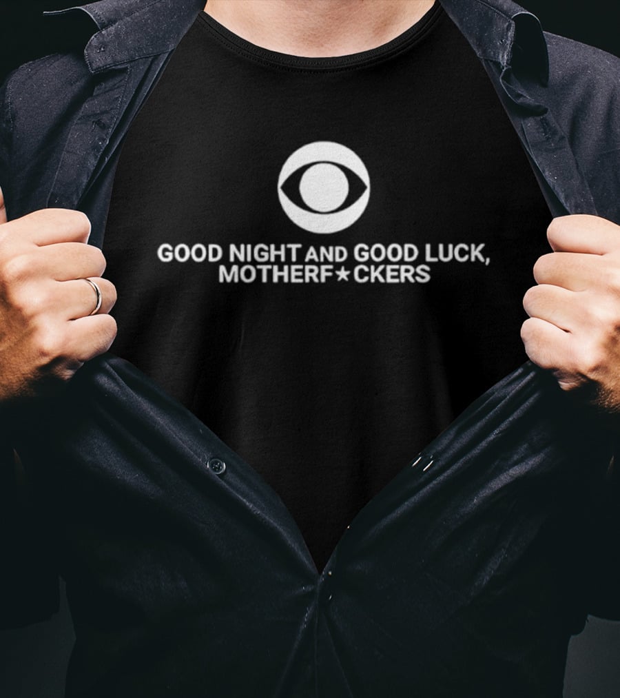 Good Night And Good Luck Motherfuckers Late Show Colbert T-Shirt