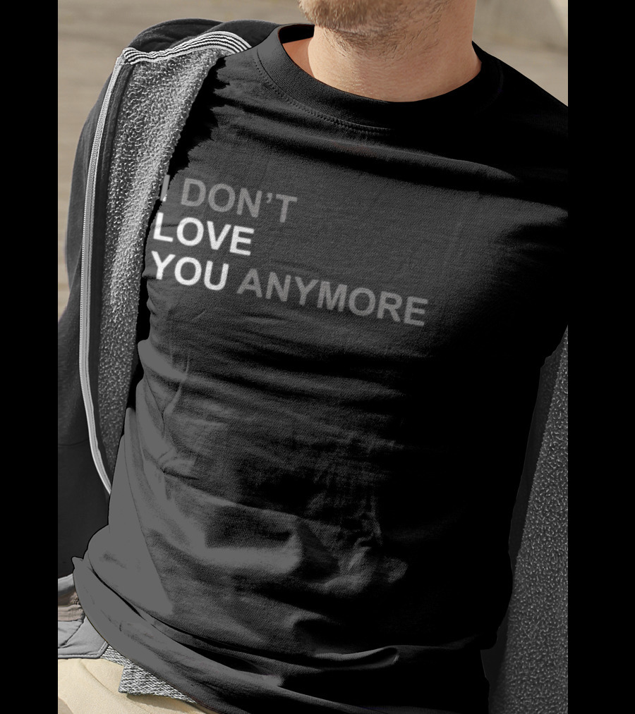 I Don't Love You Anymore T-Shirt