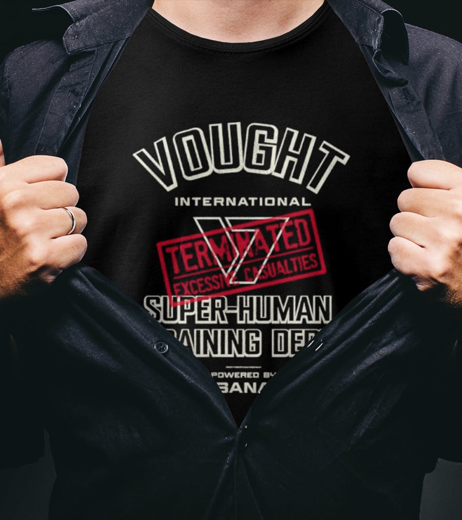Vought International Terminated Super Human Training Dept Powered By Bana T-Shirt