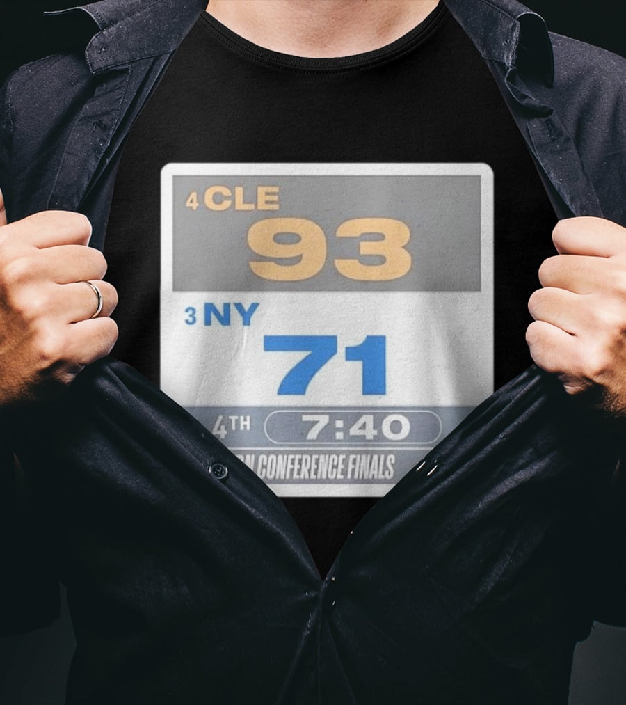 4 CLE 93 Vs 3 NY 71 Eastern Conference Finals Game 1 Scoreboard 4th Quarter 7:40 Remaining T-Shirt