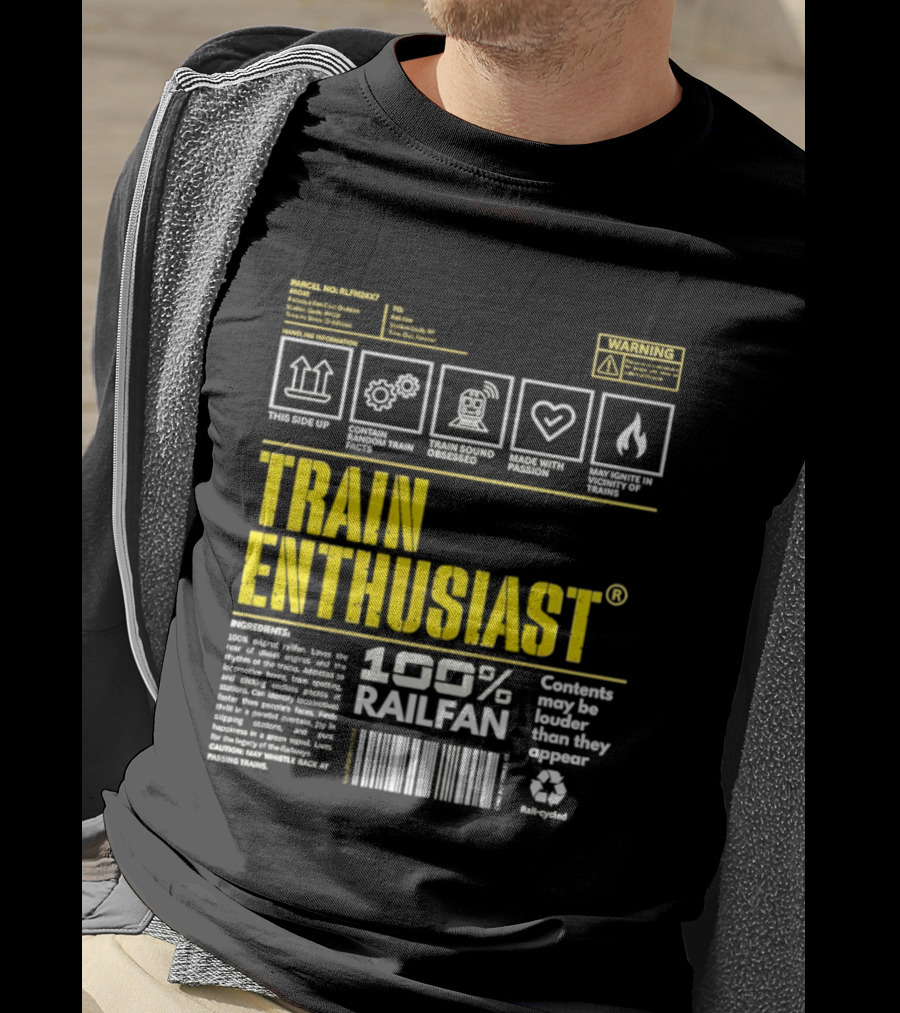 Train Enthusiast 100 Railfan Warning Contents May Be Louder Than They Appear T-Shirt