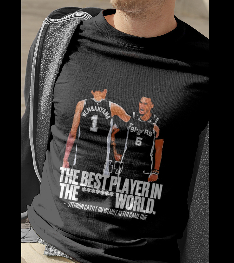 The Best Player In The World Stephon Castle On Wemby After Game One T-Shirt