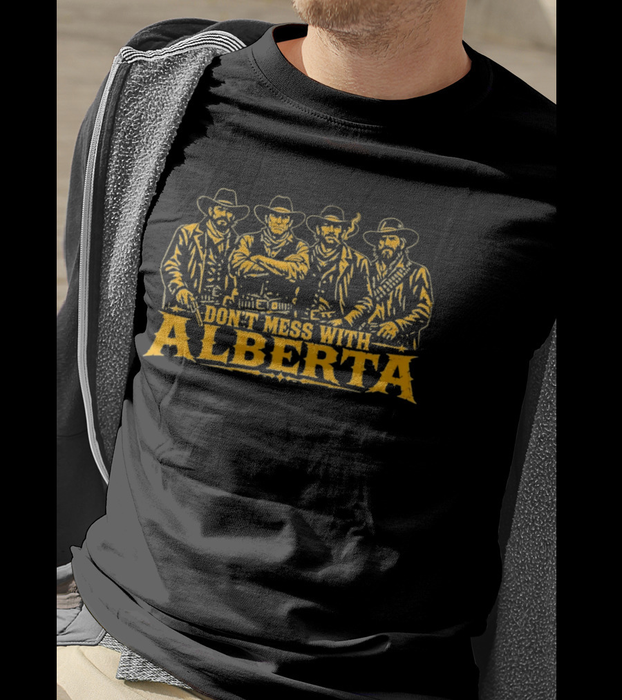 Don't Mess With Alberta Cowboy Group Wild West T-Shirt