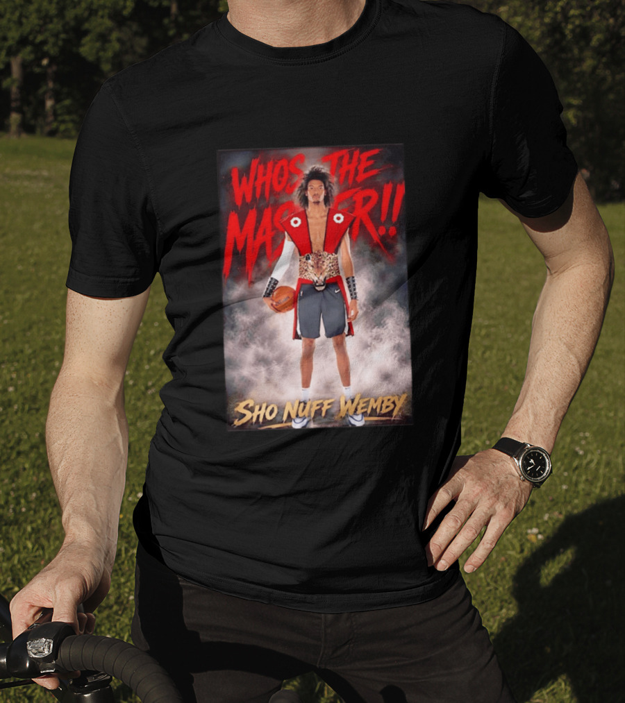 Whos The Master Sho Nuff Wemby San Antonio Spurs T-Shirt