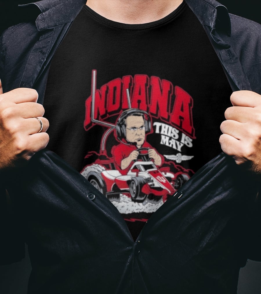 Indiana Hoosiers Pace Car Driver This Is May Indianapolis 500 Cignetti T-Shirt