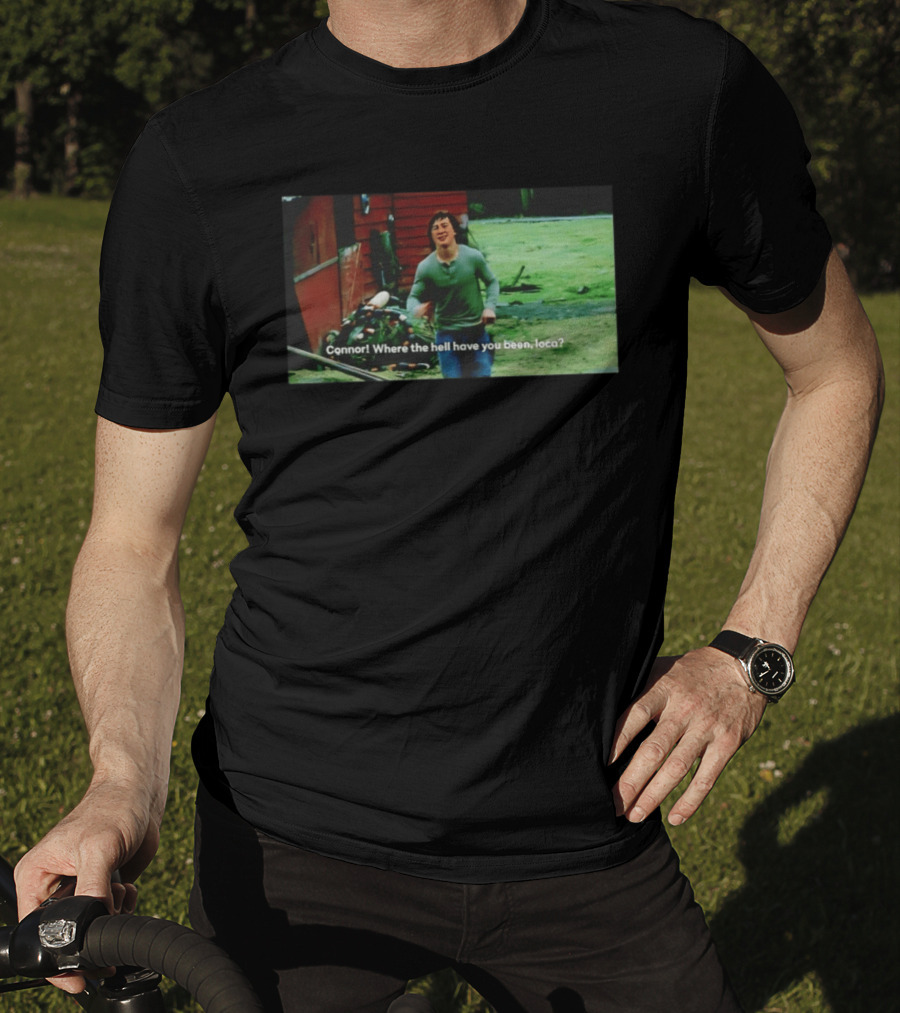 Connor! Where The Hell Have You Been Loca Meme Scene T-Shirt
