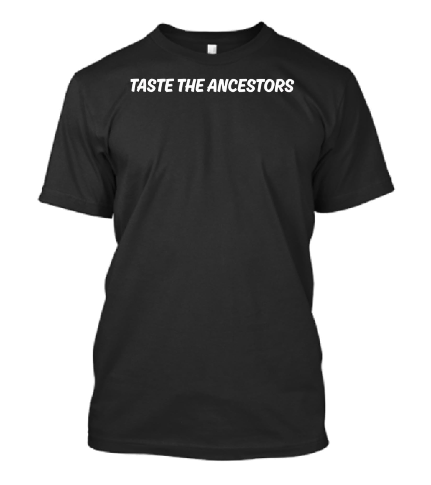 Taste The Ancestors T-Shirt