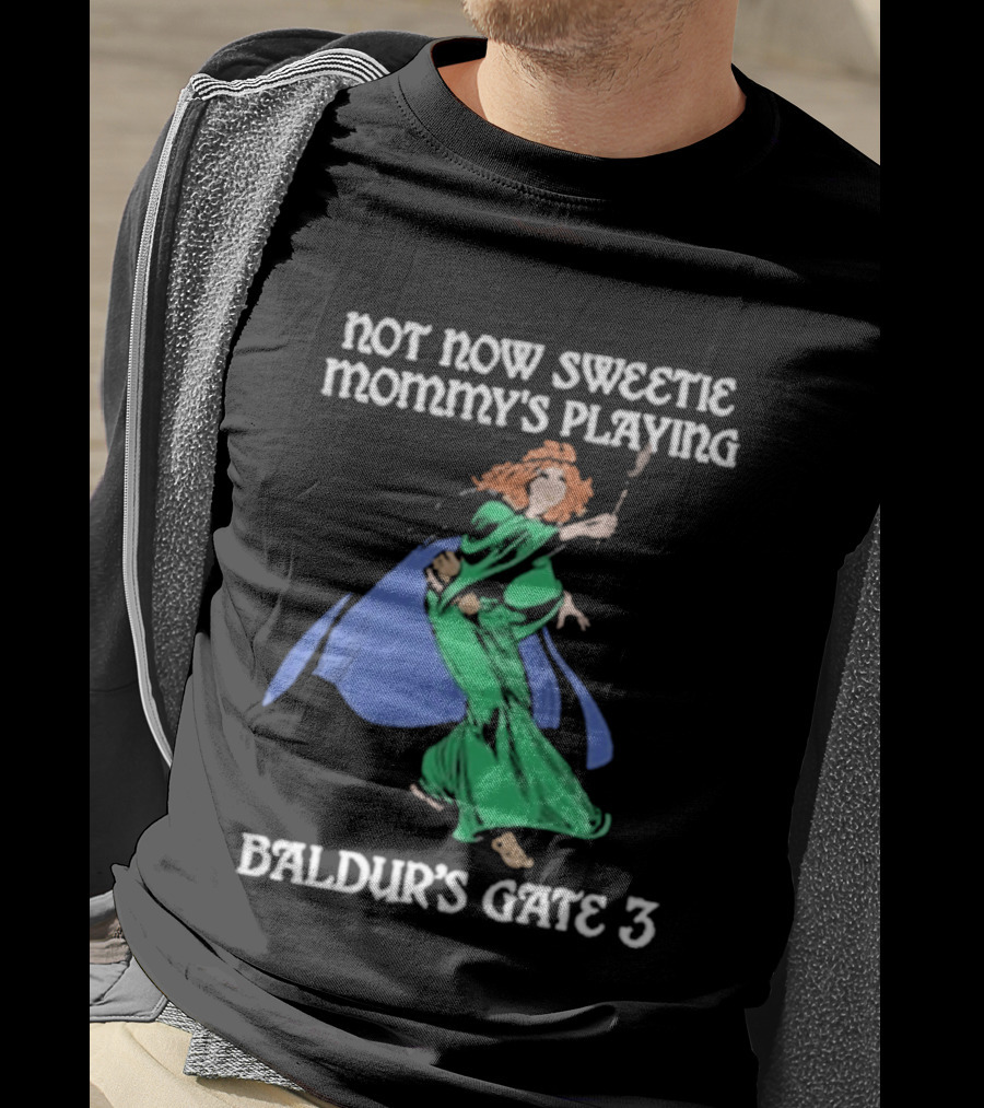 Not Now Sweetie Mommy’s Playing Baldur’s Gate 3 Game 3 T-Shirt