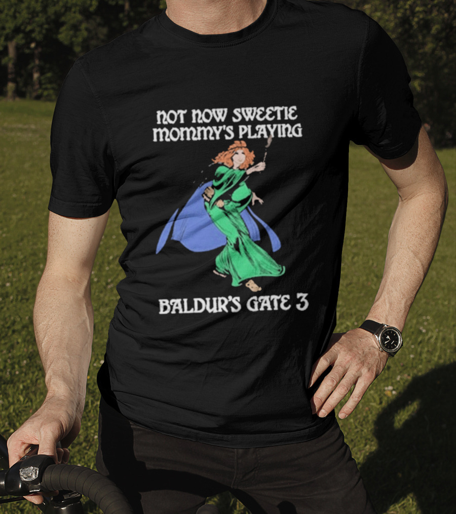 Not Now Sweetie Mommy’s Playing Baldur’s Gate 3 Game 3 T-Shirt