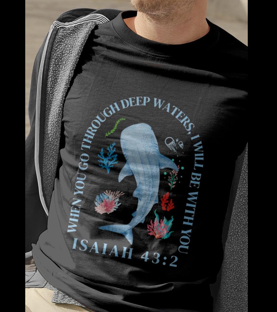 When You Go Through Deep Waters I Will Be With You Isaiah 43:2 Whale Coral Sea Life T-Shirt