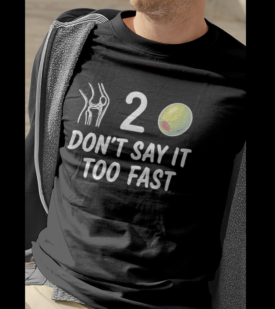 Knee 2 Olive Don't Say It Too Fast Playful Visual Wordplay T-Shirt