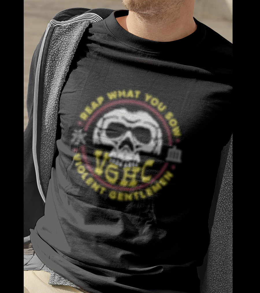 Violent Gentlemen Reap What You Sow Hard Work Skull And Wheat T-Shirt