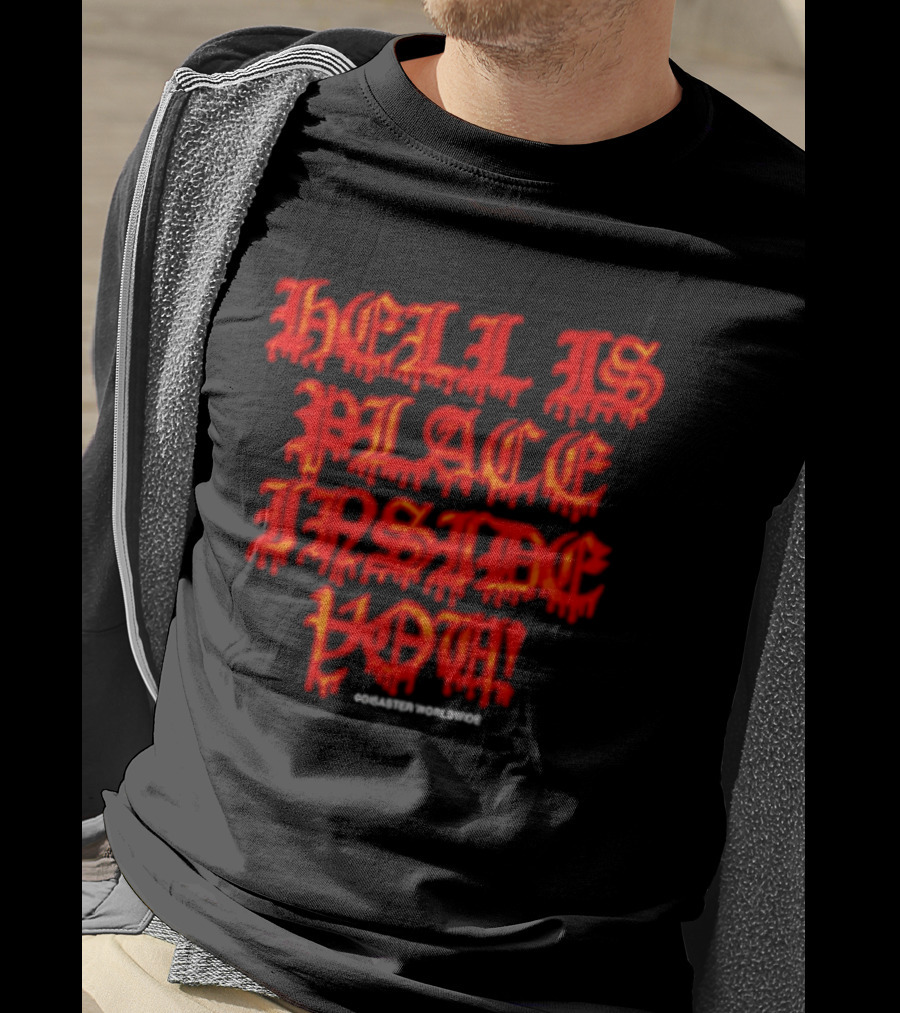 Hell Is A Place Inside You Disaster Worldwide T-Shirt