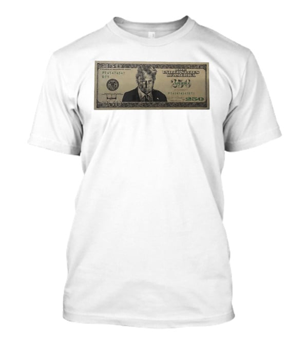 United States Of America Trump Two Hundred Fifty Dollar Bill 250 Federal Reserve Note 2026 Anniversary T-Shirt