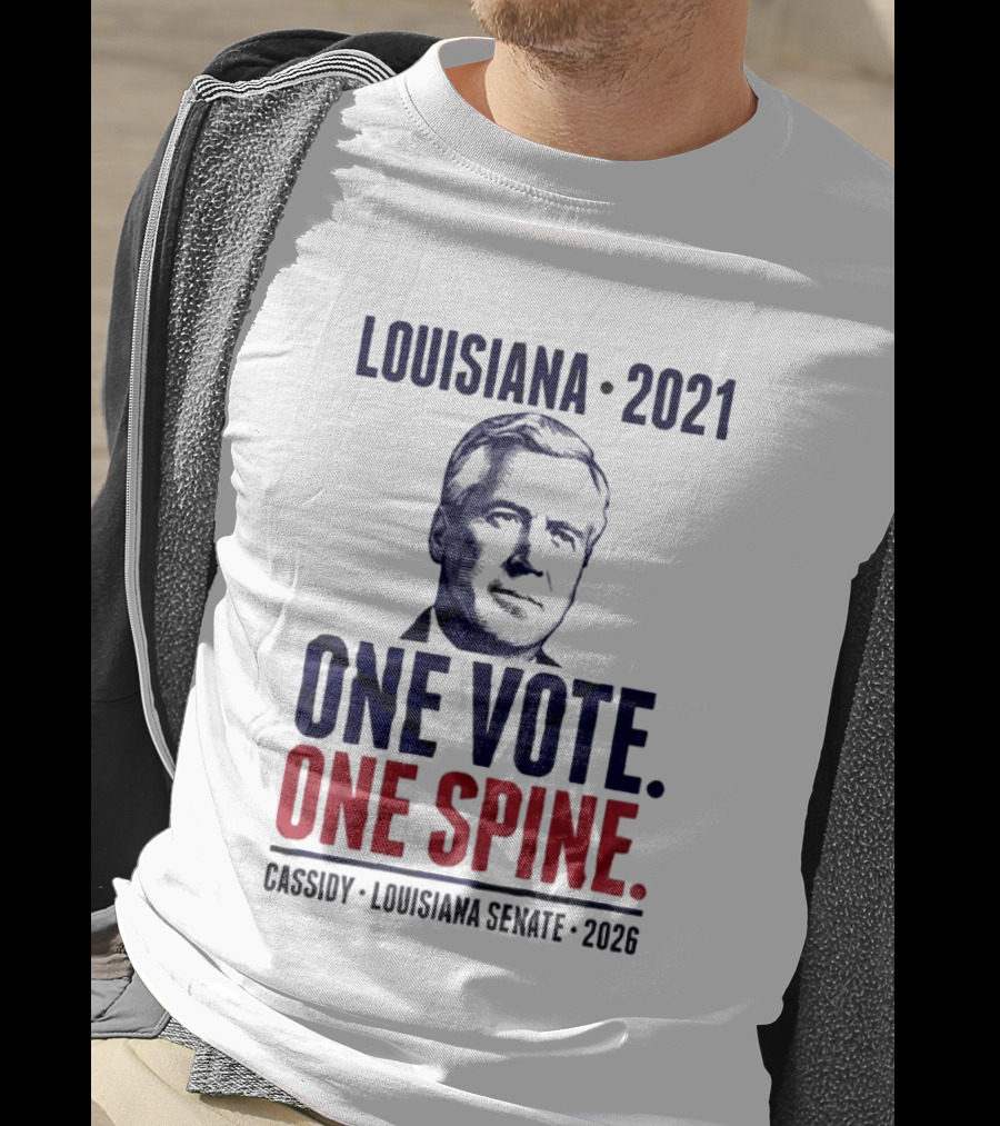 Louisiana 2021 Cassidy One Vote One Spine Louisiana Senate 2026 T-Shirt