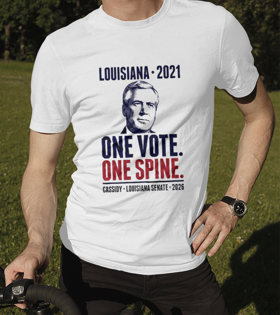 Louisiana 2021 Cassidy One Vote One Spine Louisiana Senate 2026 T-Shirt