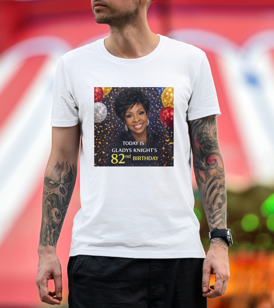 Today Is Gladys Knight's 82nd Birthday Celebration T-Shirt