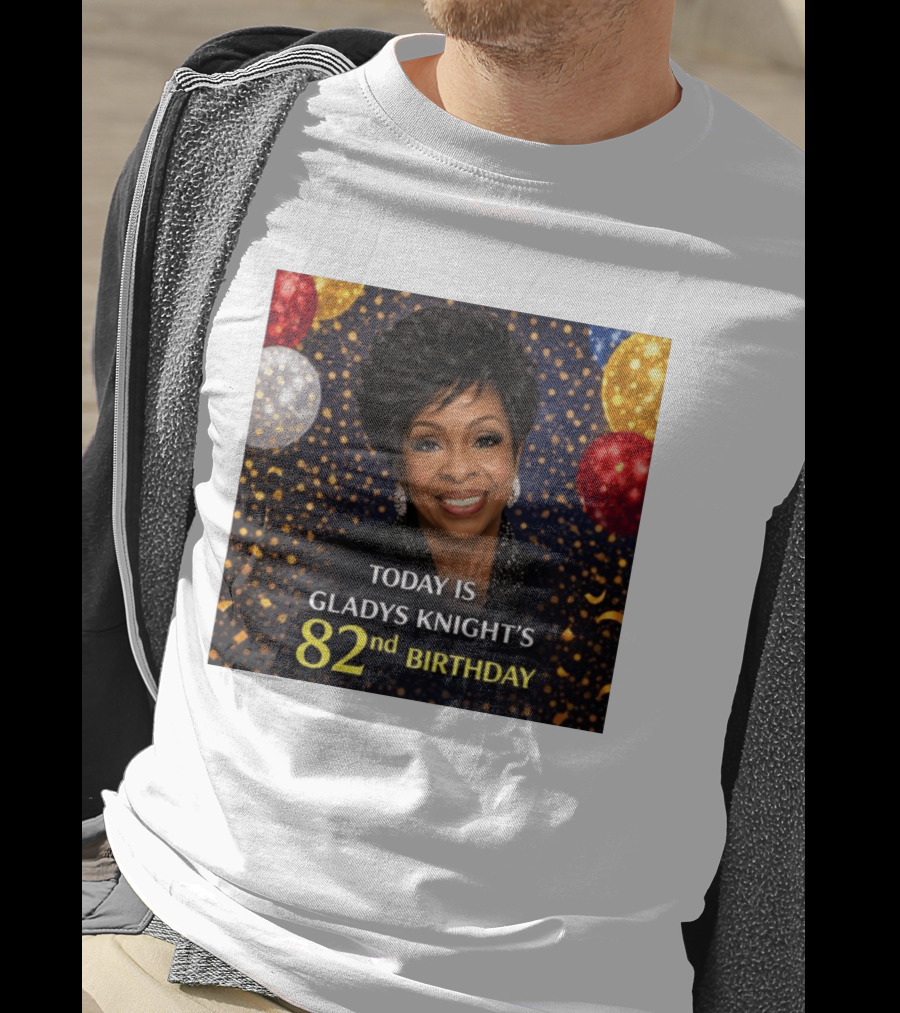 Today Is Gladys Knight's 82nd Birthday Celebration T-Shirt