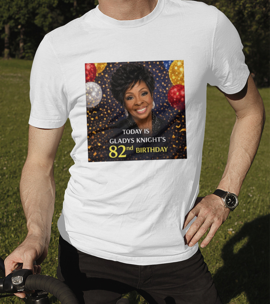 Today Is Gladys Knight's 82nd Birthday Celebration T-Shirt