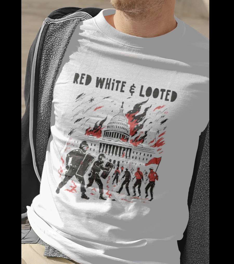 Red White Looted Jan 6th Insurrection Political Outrage Anti Trump Protest 2026 Capitol Riot T-Shirt