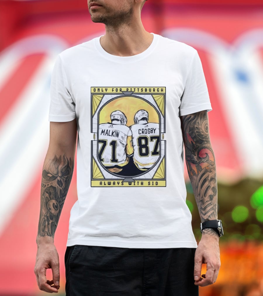 Only For Pittsburgh Malkin Crosby Always With Sid 71 87 T-Shirt