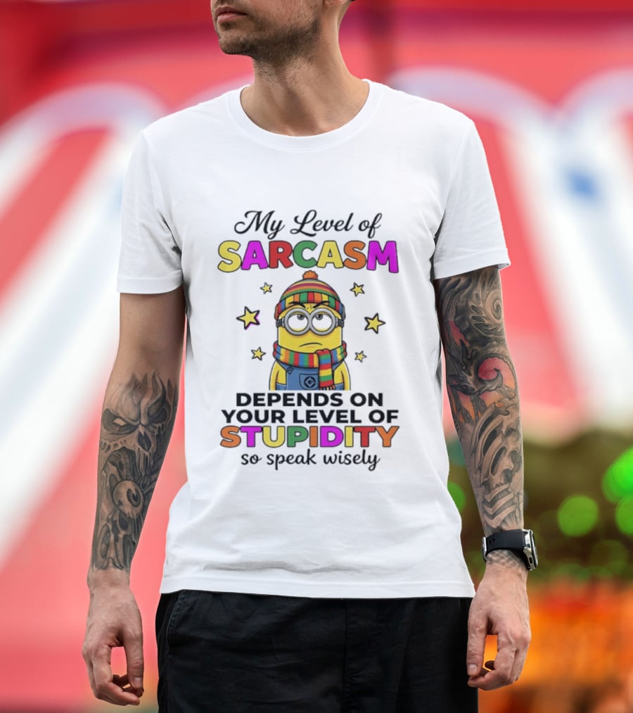 Minions My Level Of Sarcasm Depends On Your Level Of Stupidity So Speak Wisely T-Shirt