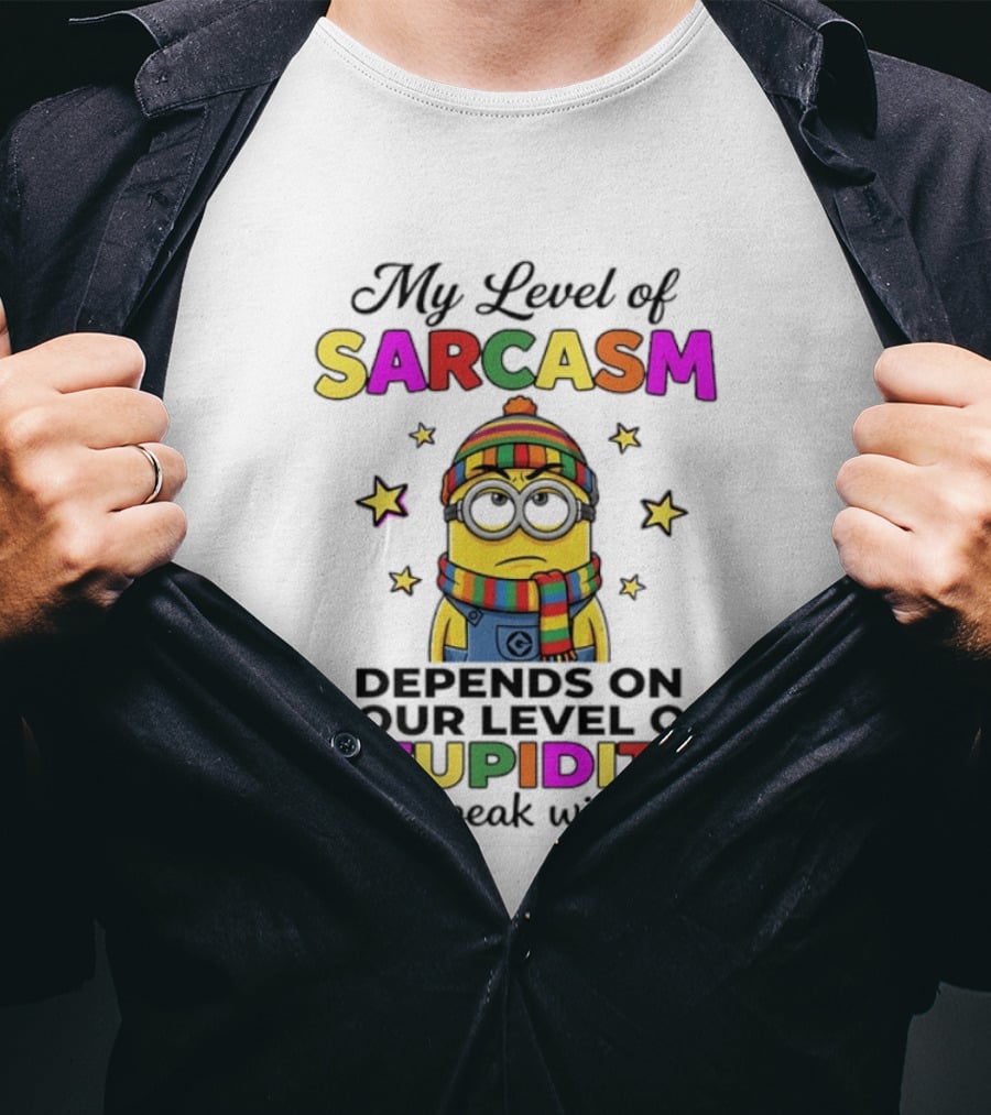 Minions My Level Of Sarcasm Depends On Your Level Of Stupidity So Speak Wisely T-Shirt