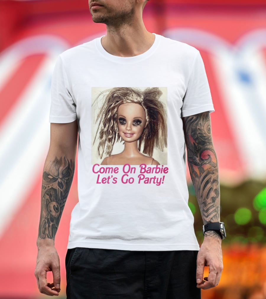 Let's Go Party Hungover Barbie Come On Barbie T-Shirt