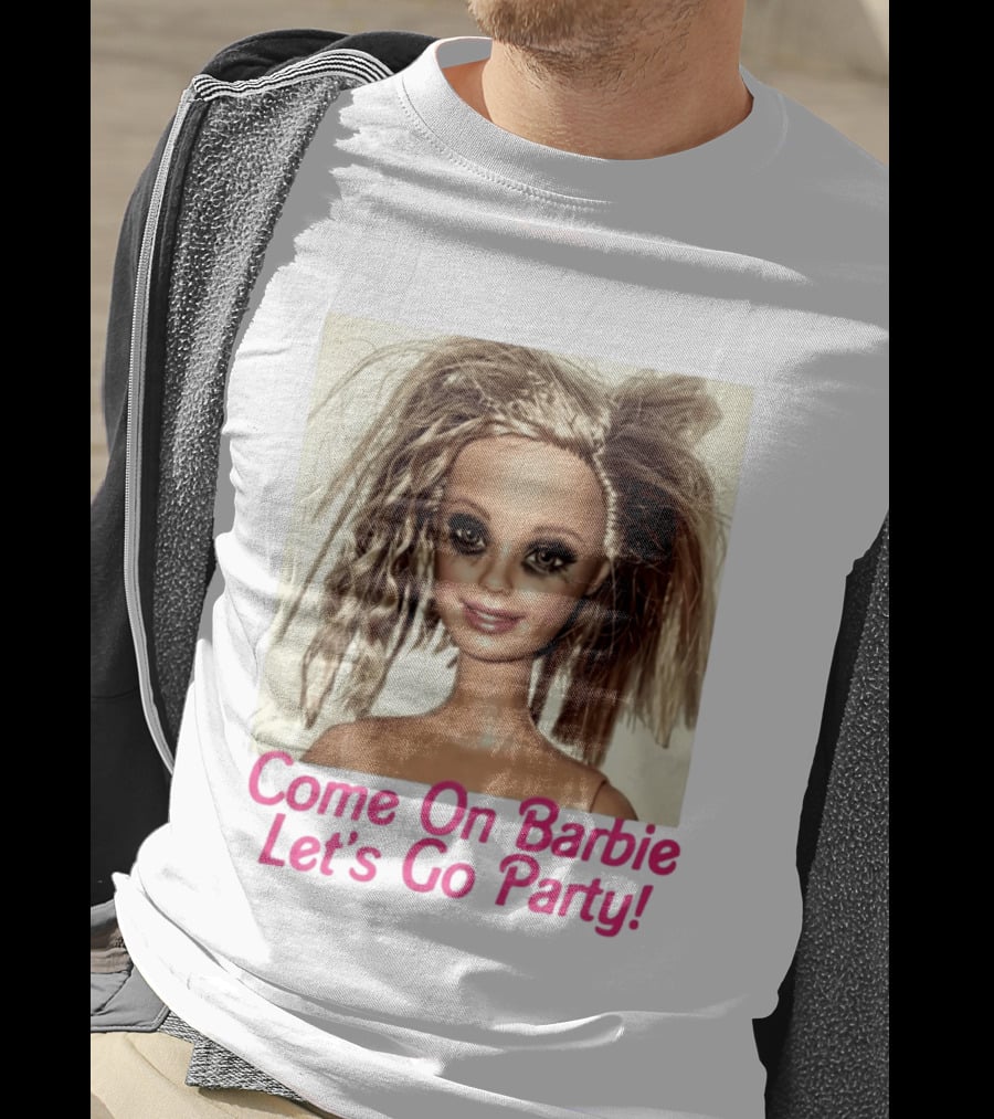 Let's Go Party Hungover Barbie Come On Barbie T-Shirt
