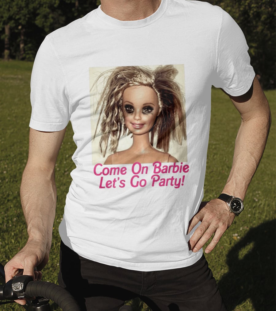 Let's Go Party Hungover Barbie Come On Barbie T-Shirt