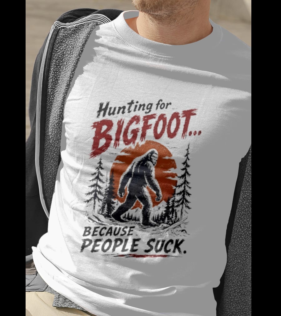 Hunting For Bigfoot Because People Suck Vintage Forest T-Shirt