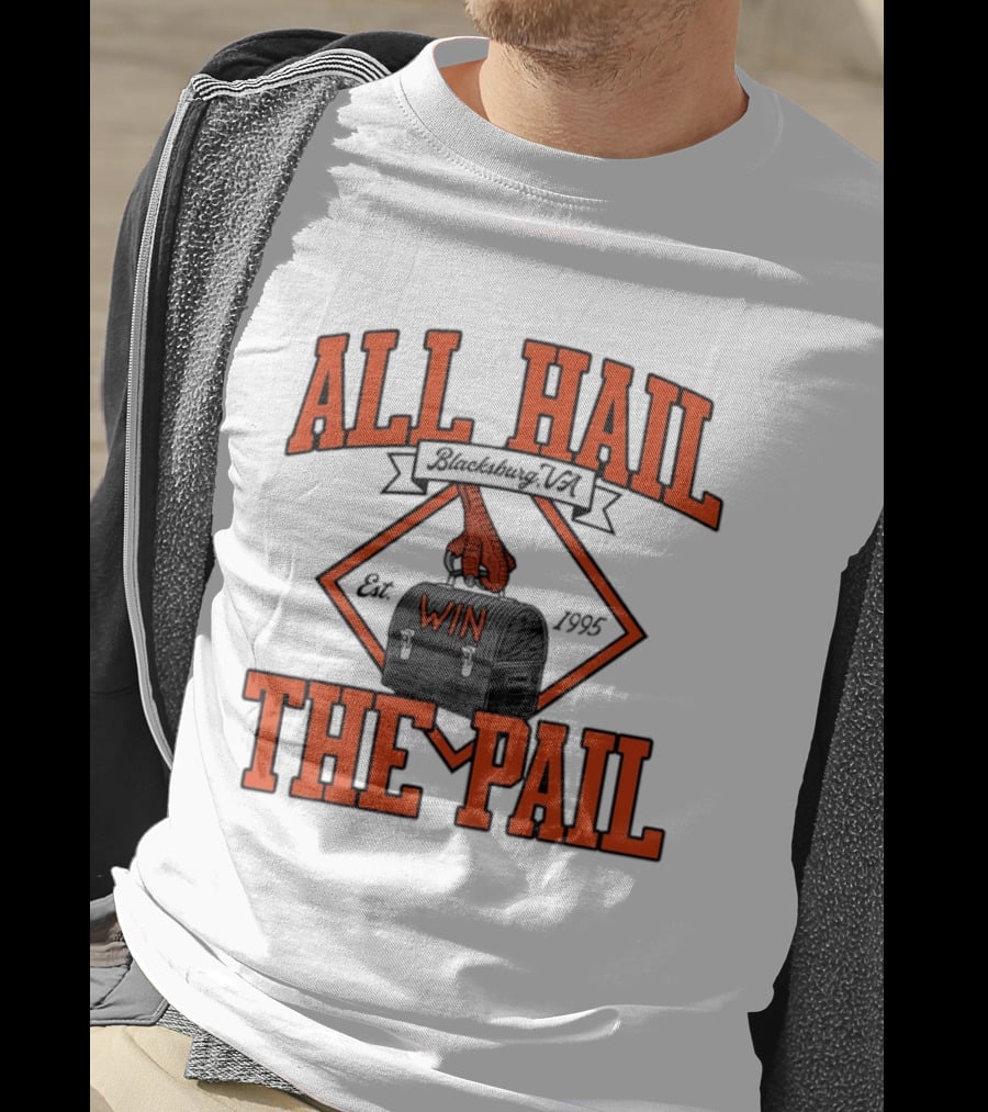 All Hail The Pail Blacksburg VA Win Est 1995 T-Shirt