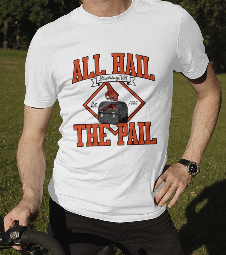 All Hail The Pail Blacksburg VA Win Est 1995 T-Shirt