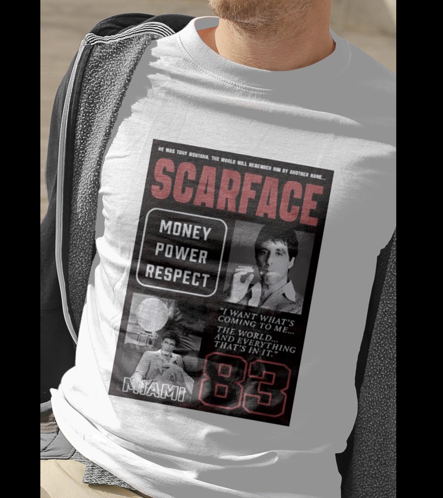 Scarface Tony Montana Money Power Respect Miami 83 I Want What's Coming To Me T-Shirt