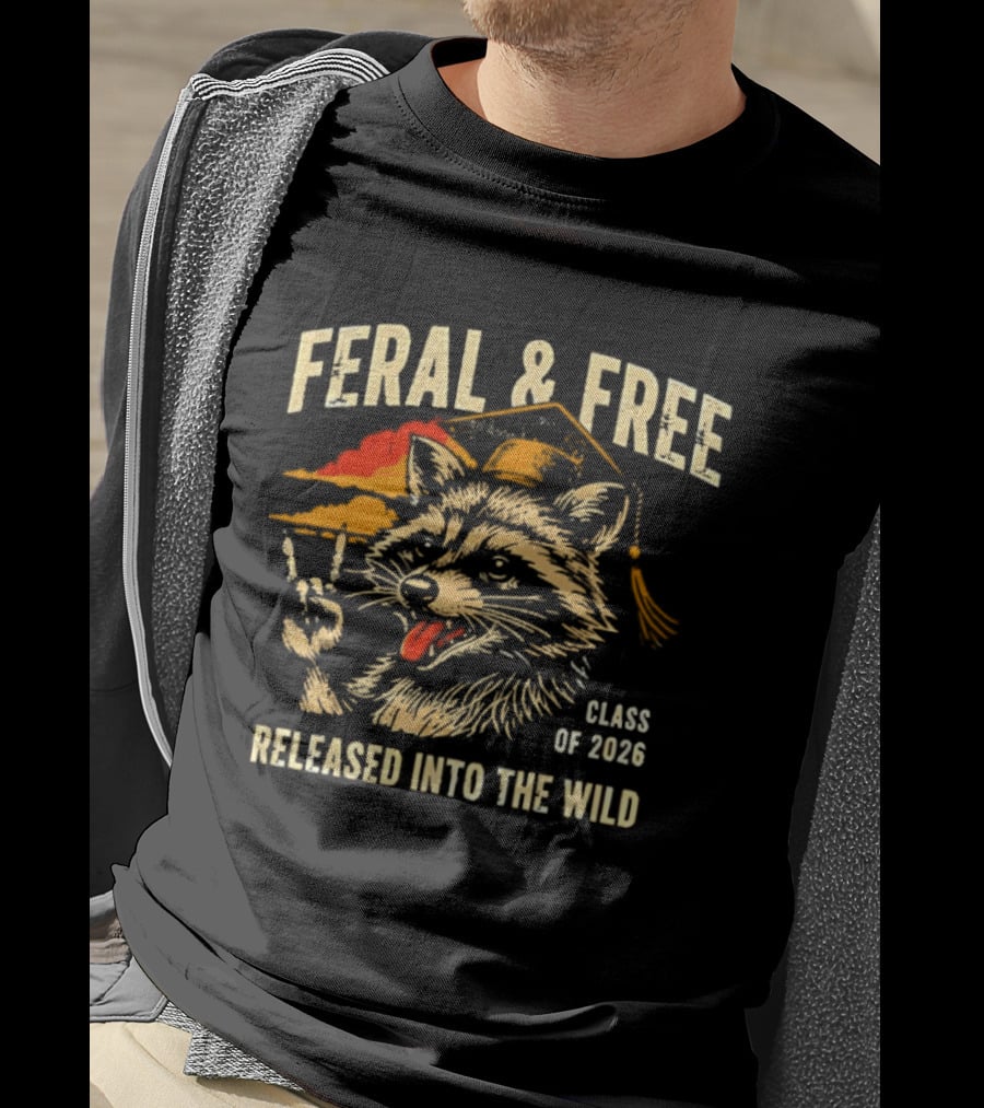 Feral & Free Raccoon Graduation Class Of 2026 Released Into The Wild T-Shirt