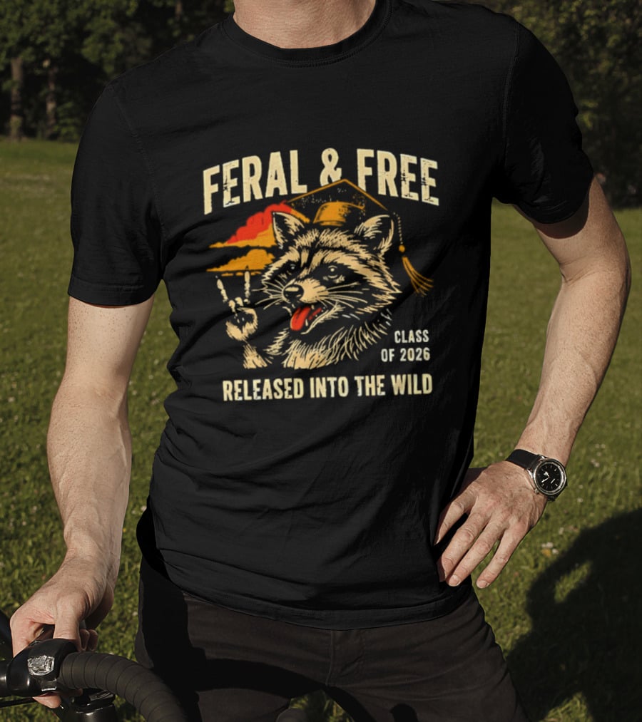 Feral & Free Raccoon Graduation Class Of 2026 Released Into The Wild T-Shirt