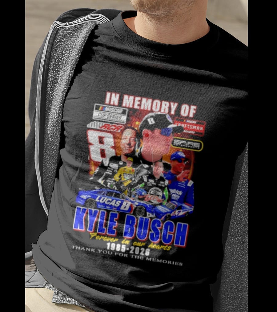 In Memory Of Kyle Busch NASCAR 8 Lucas B Craftsman 1985 2026 Forever In Our Hearts Thank You For The Memories T-Shirt