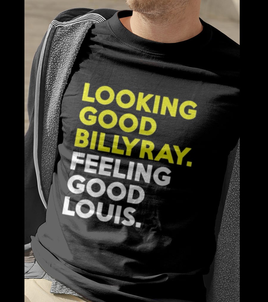 Looking Good Billy Ray Feeling Good Louis Trading Places T-Shirt