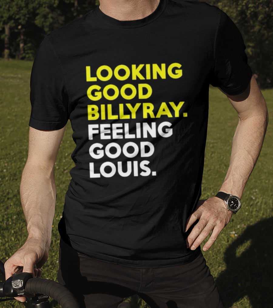 Looking Good Billy Ray Feeling Good Louis Trading Places T-Shirt