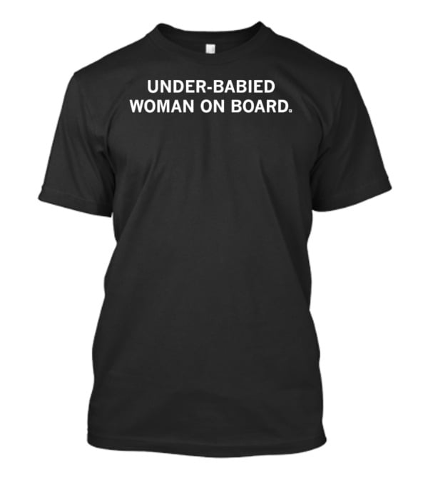 Under Babied Woman On Board T-Shirt