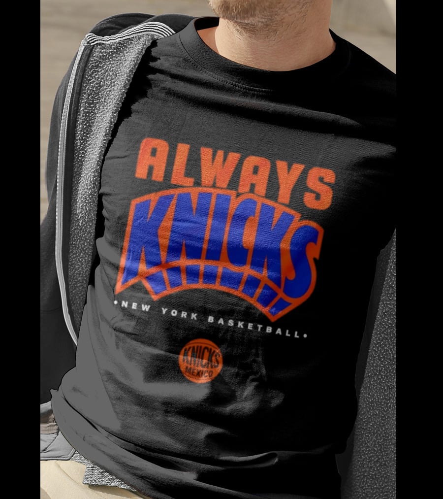 Always Knicks New York Basketball Mexico 2026 T-Shirt