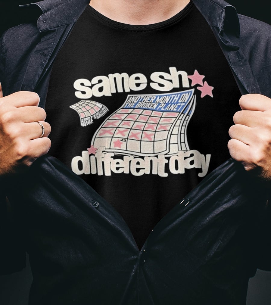 Same Sh Different Day Broken Planet Calendar Month T-Shirt